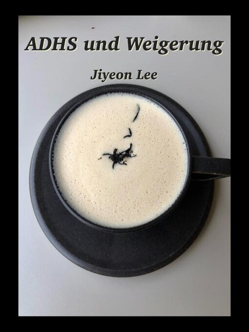 Title details for ADHS und Weigerung by Jiyeon Lee - Available